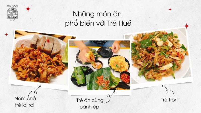 Những món ăn phổ biến với tré Huế